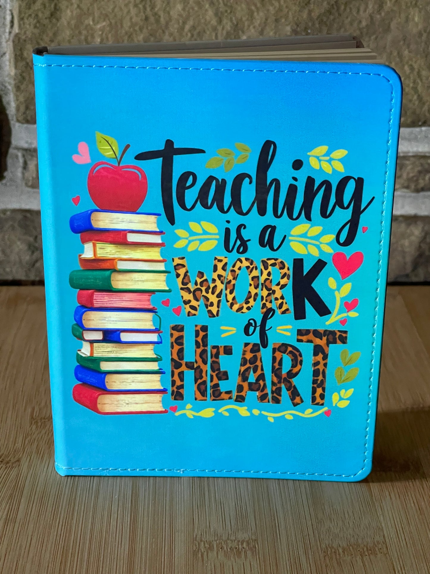 TEACHING IS A WORK OF HEART NOTEBOOK/JOURNAL